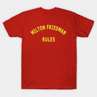 Milton Friedman Rules T-Shirt